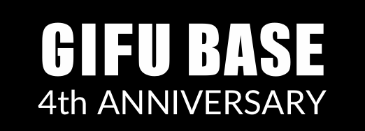 GIFU BASE 4th Anniversary