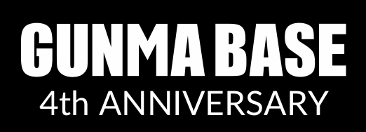 GUNMA BASE 4th Anniversary