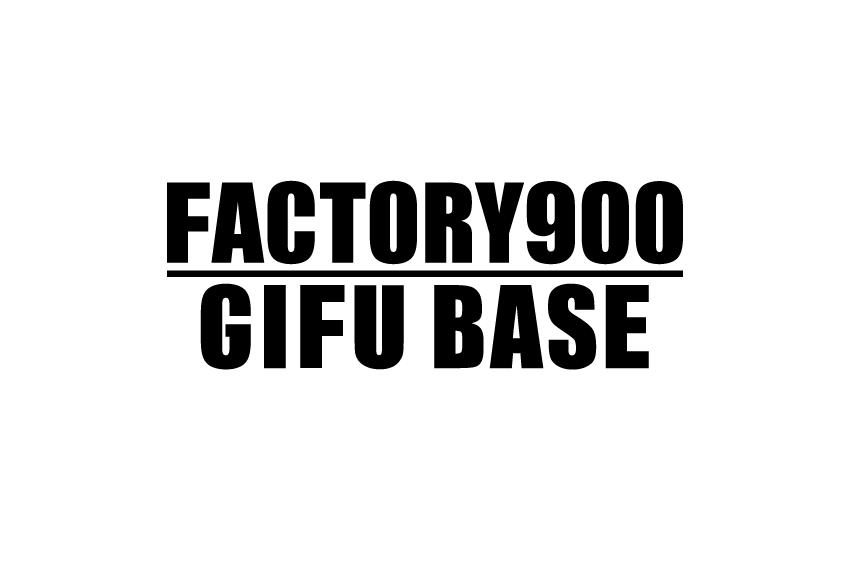 FACTORY900 GIFU BASE
