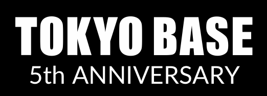 TOKYO BASE 5th Anniversary